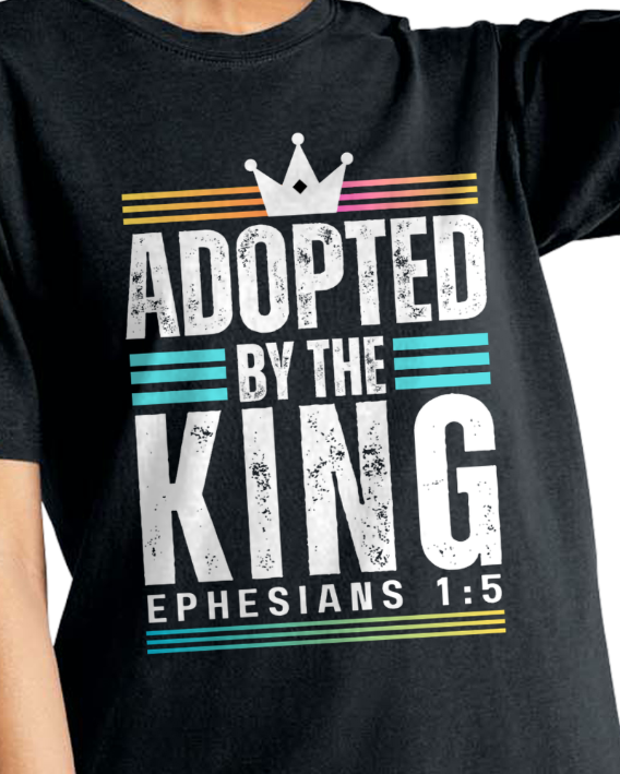 Adopted by the King | Ephesians 1:5  T-Shirt